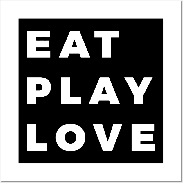 Eat, Play, Love Wall Art by That Cheeky Tee